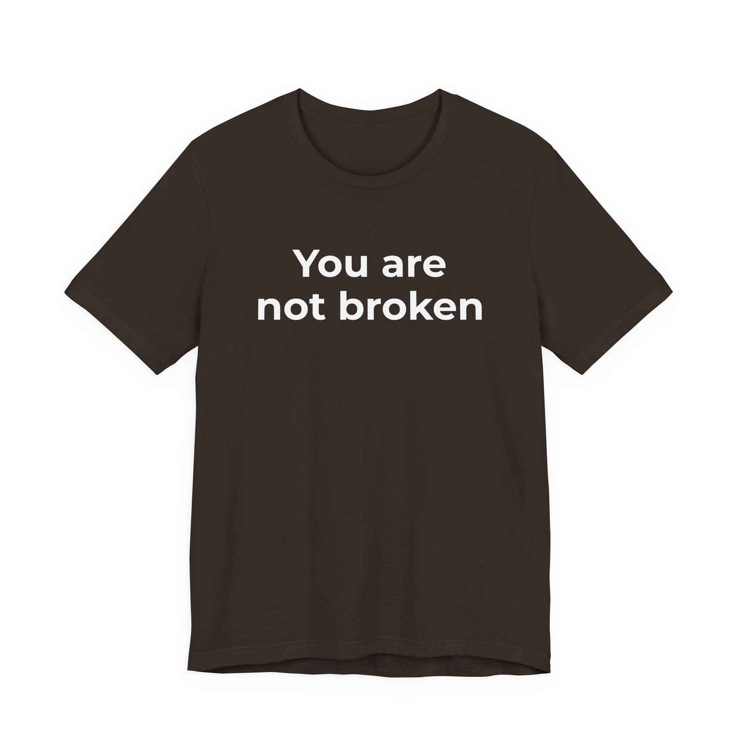 Mental Health Awareness - You are not Broken T-Shirt