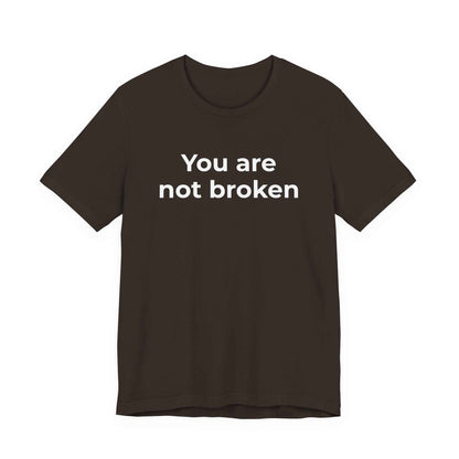Mental Health Awareness - You are not Broken T-Shirt