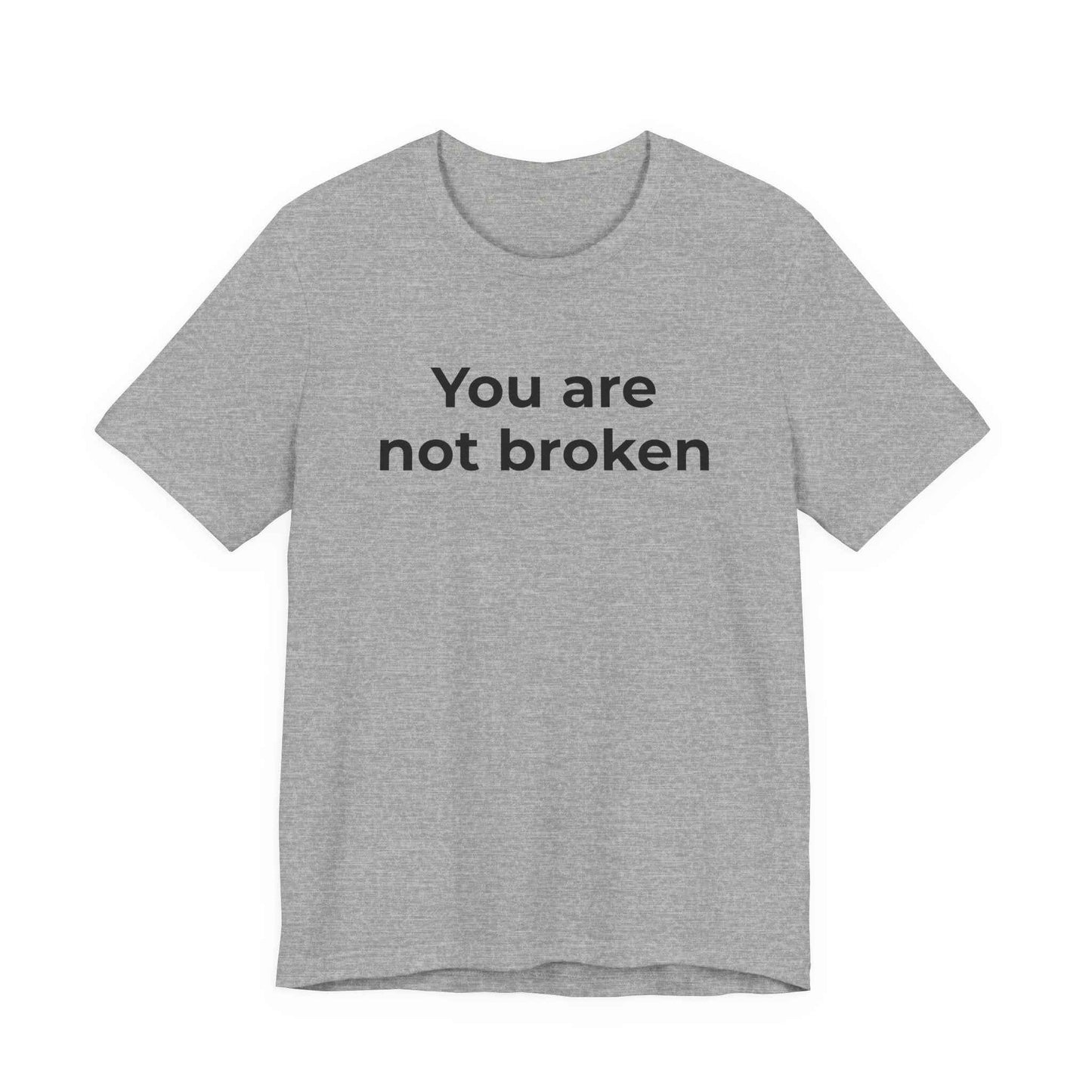 Mental Health Awareness - You are not Broken T-Shirt