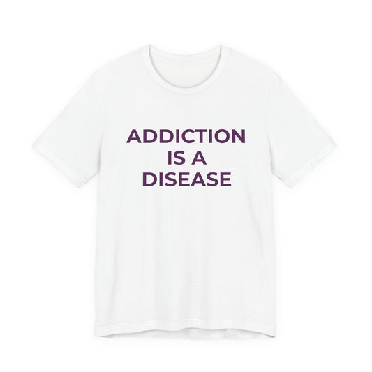 ADDICTION IS A DISEASE