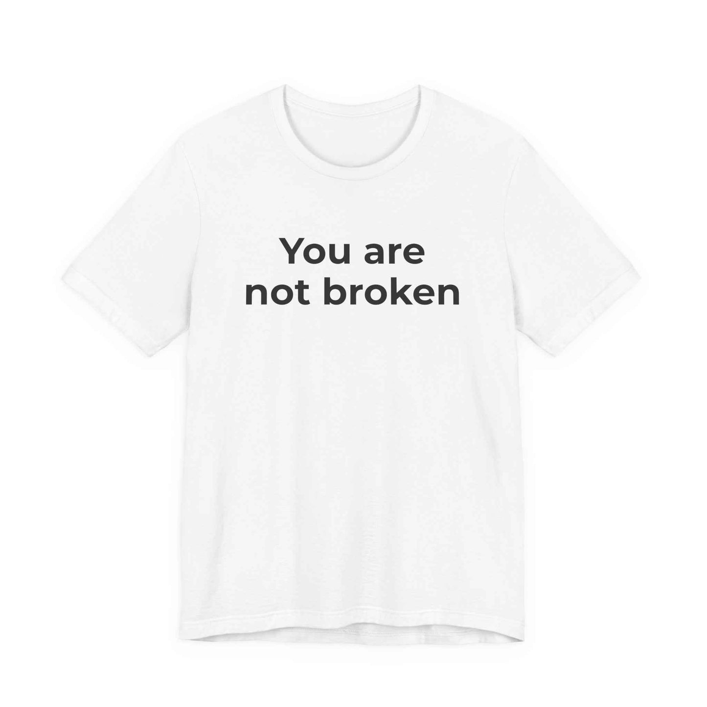 Mental Health Awareness - You are not Broken T-Shirt
