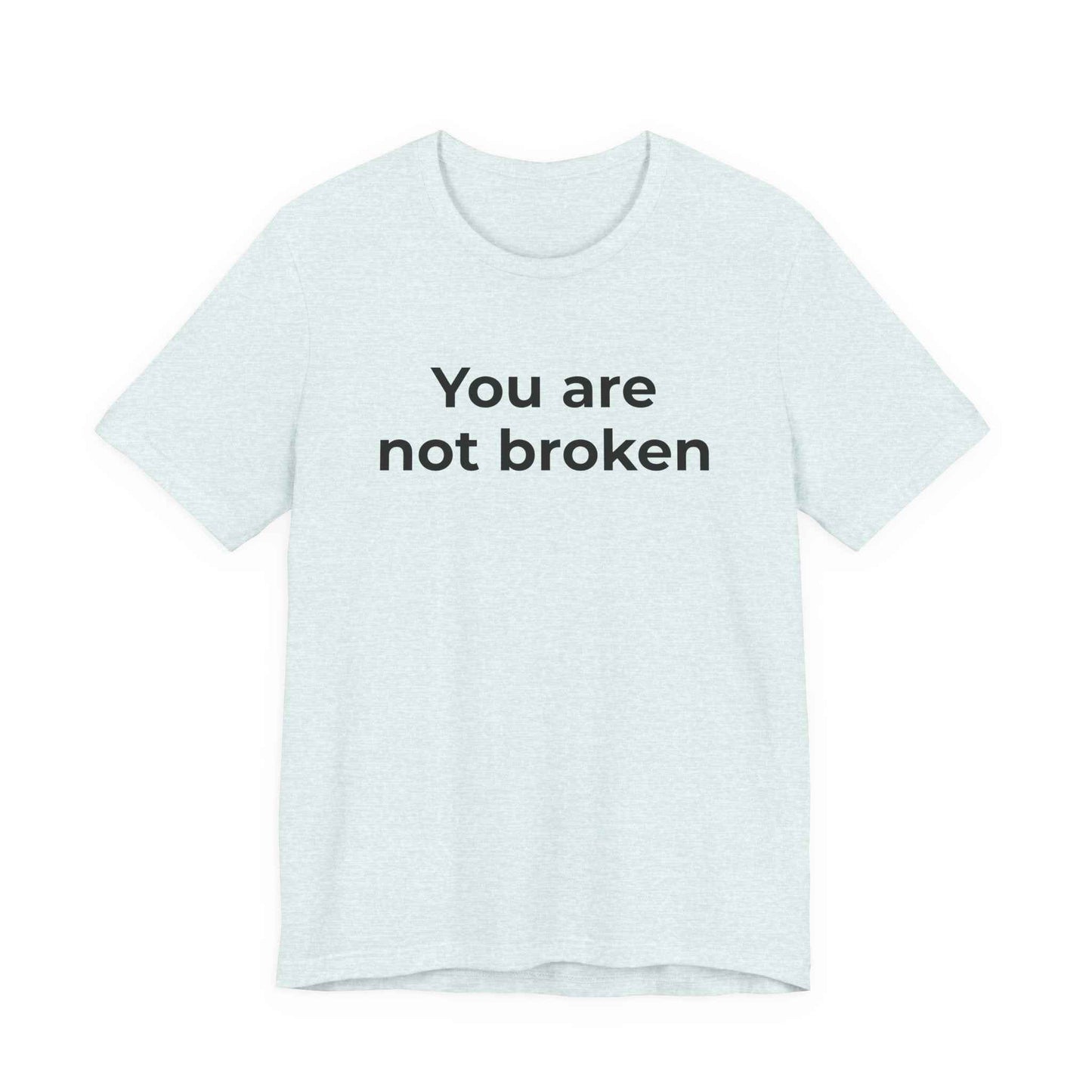 Mental Health Awareness - You are not Broken T-Shirt