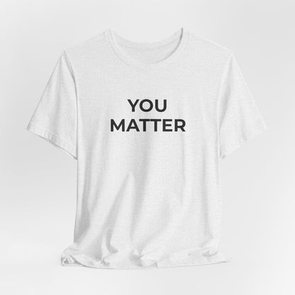 Anti-Bullying T-Shirt - You Matter - Wear What You Stand For Products