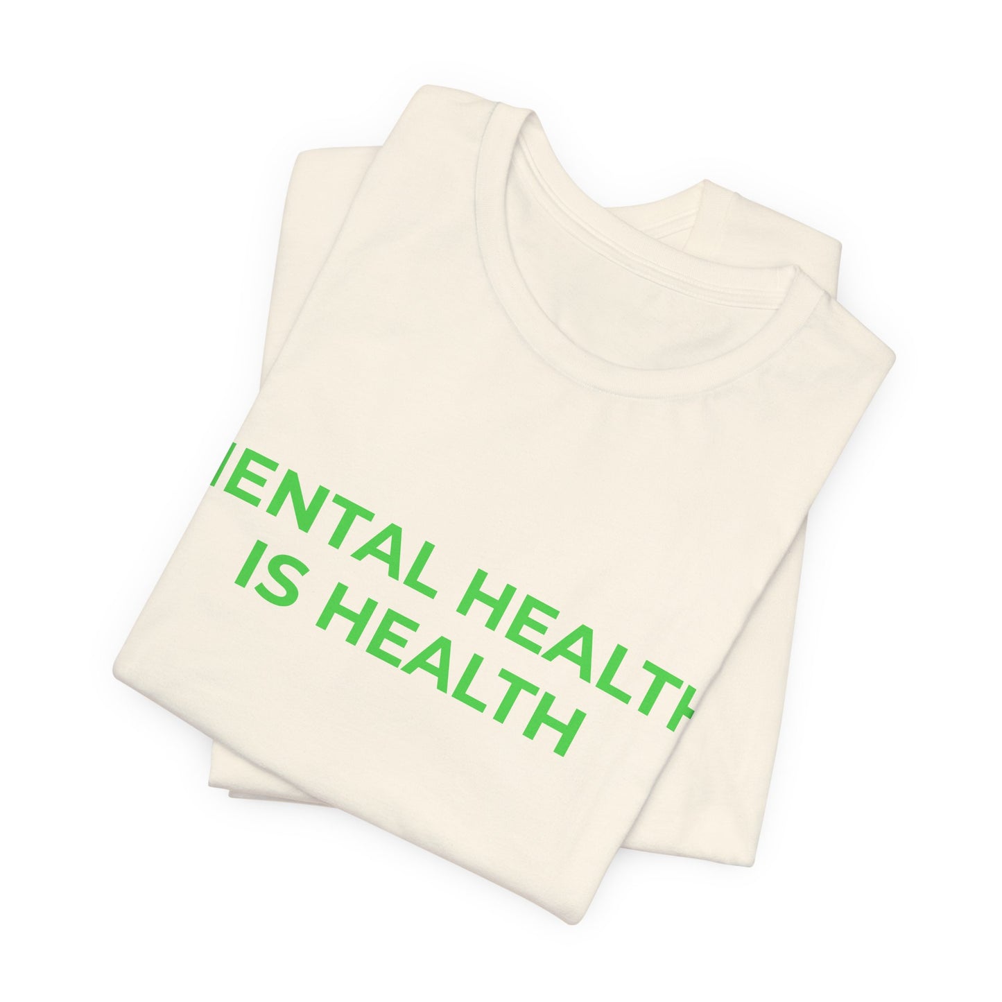 MENTAL HEALTH IS HEALTH