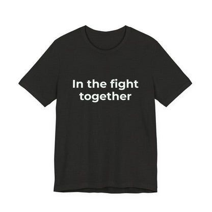 IN THE FIGHT TOGETHER
