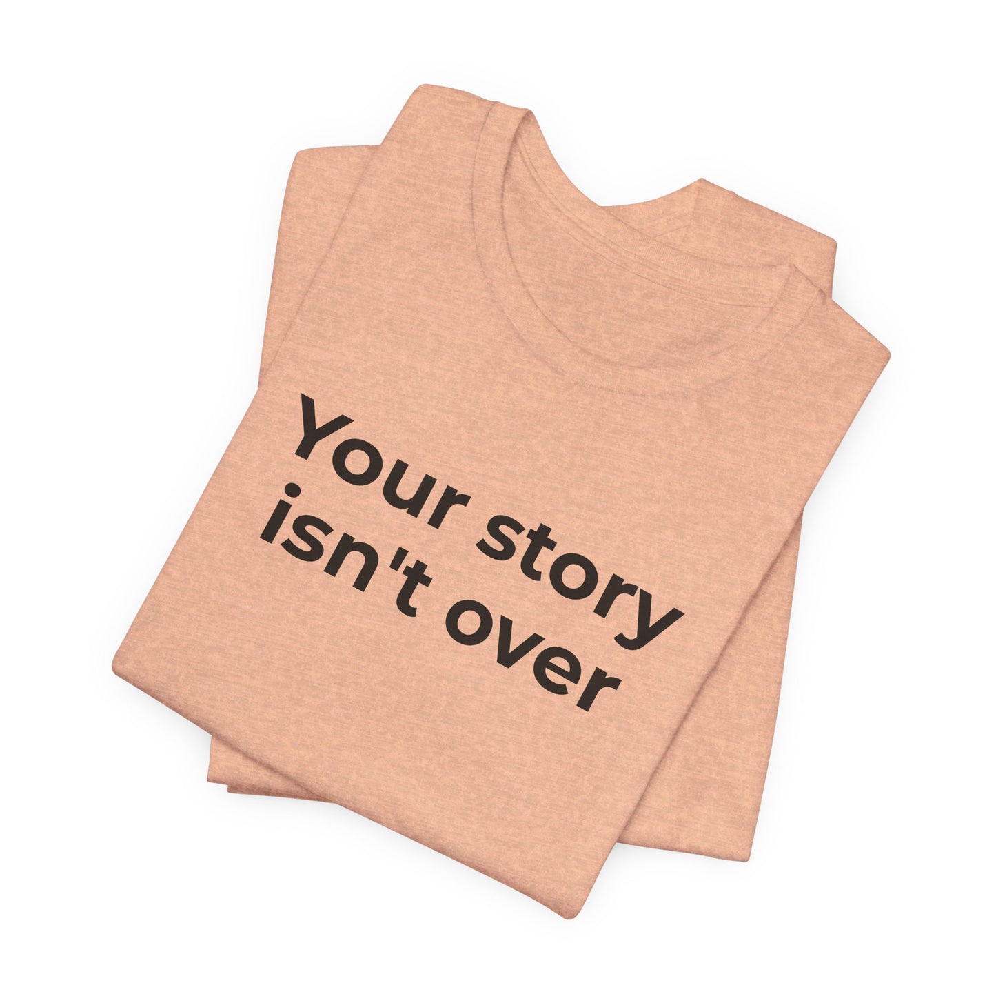 Grief & Loss and Suicide Awareness T-Shirt - Your Story isn't Over - Wear What You Stand For Products