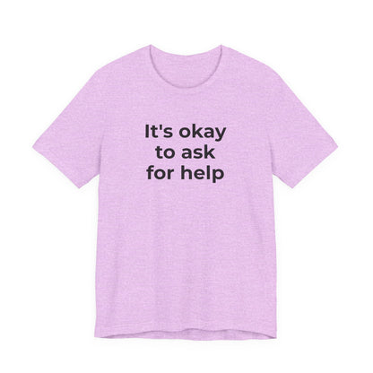 Domestic Violence and Suicide Awareness - It's Okay to Ask for Help T-Shirt - Wear What You Stand For Products