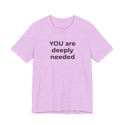 Suicide T-Shirt You are Deeply Needed - Wear What You Stand For Products