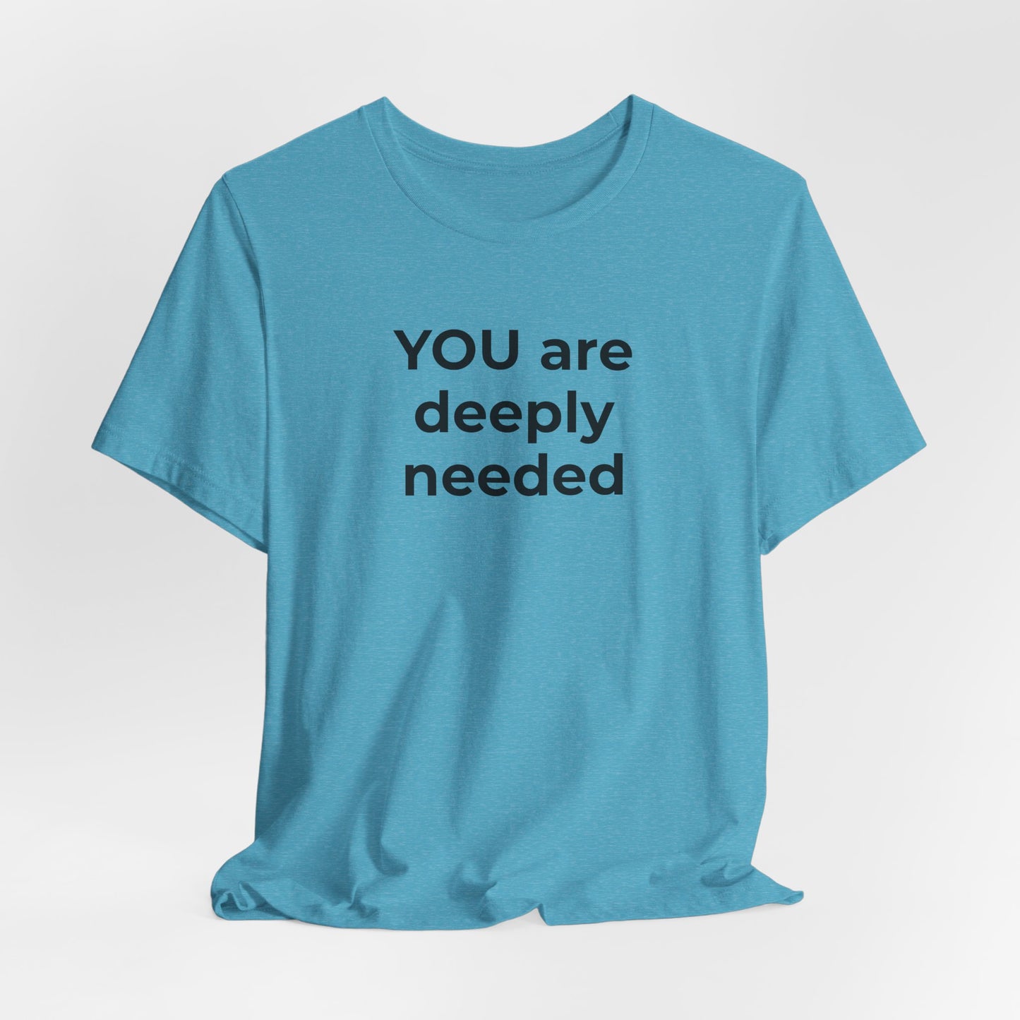 Suicide T-Shirt You are Deeply Needed - Wear What You Stand For Products