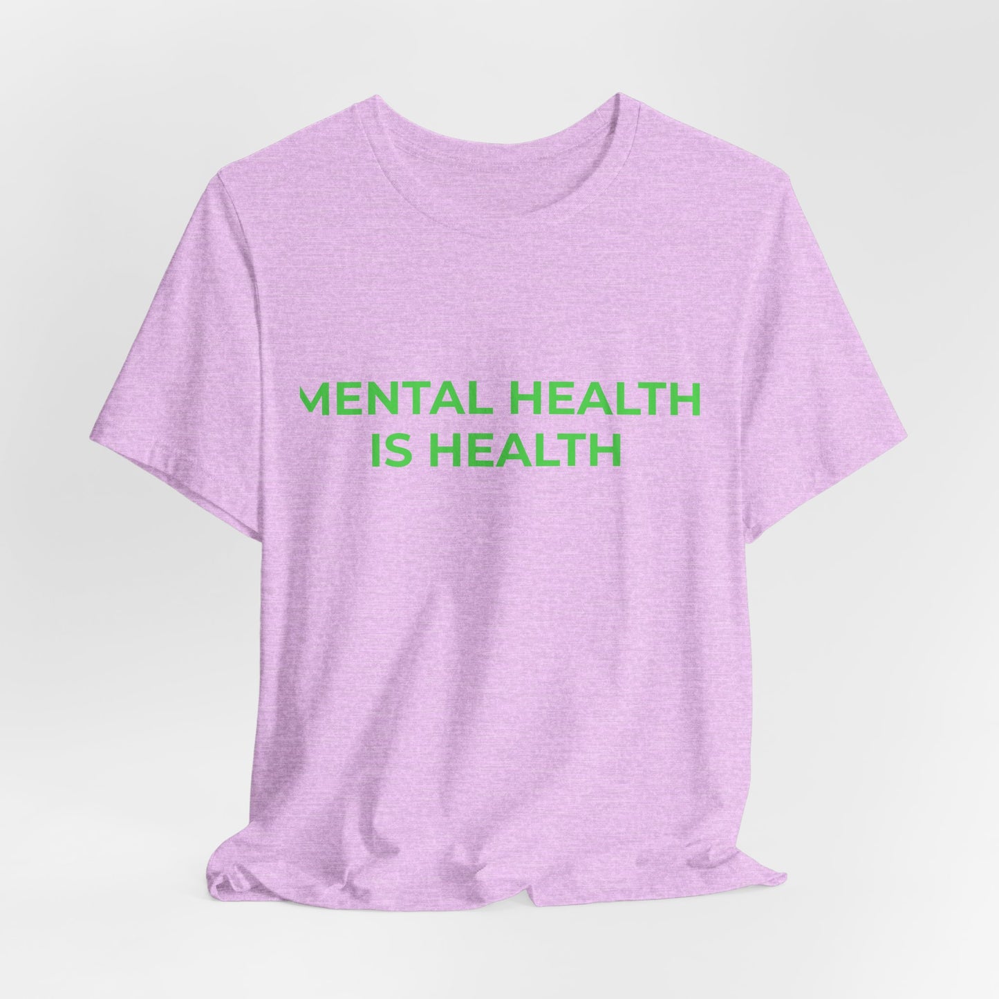 MENTAL HEALTH IS HEALTH