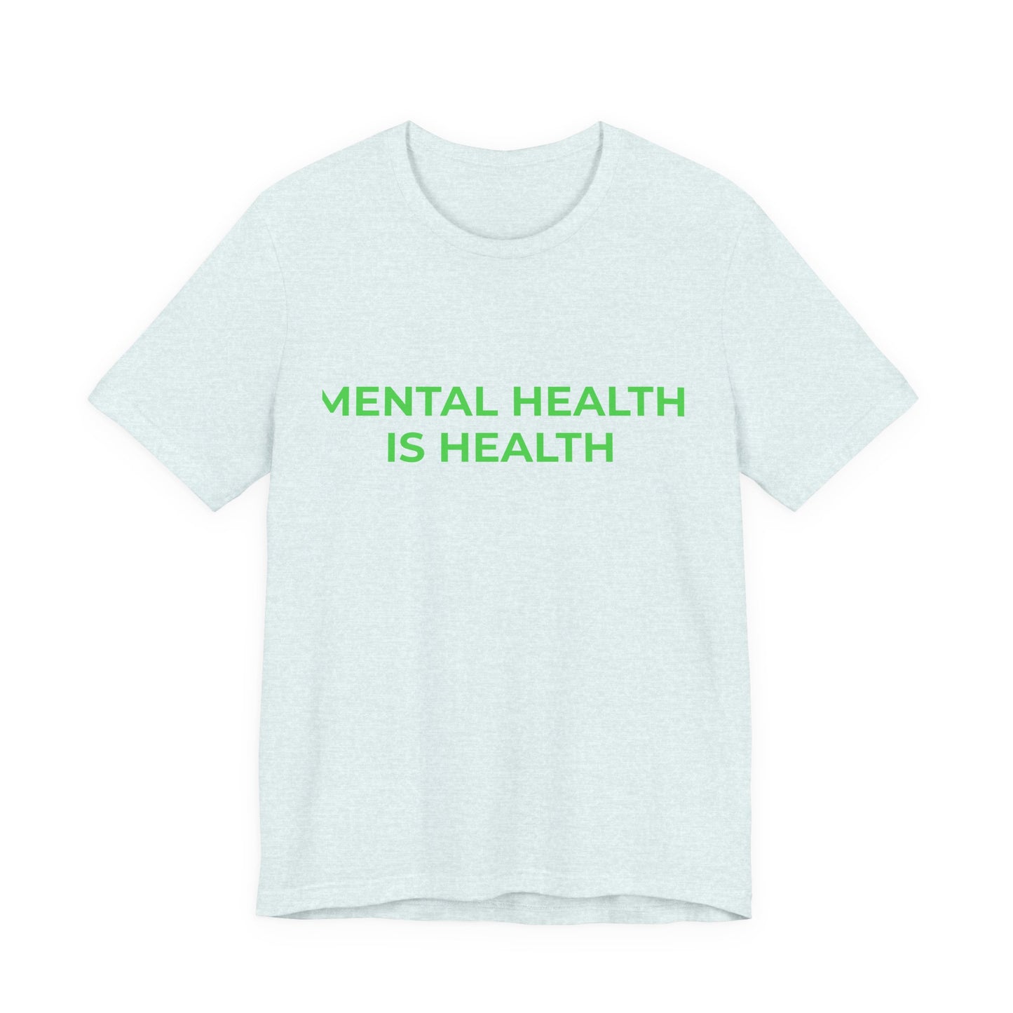 MENTAL HEALTH IS HEALTH