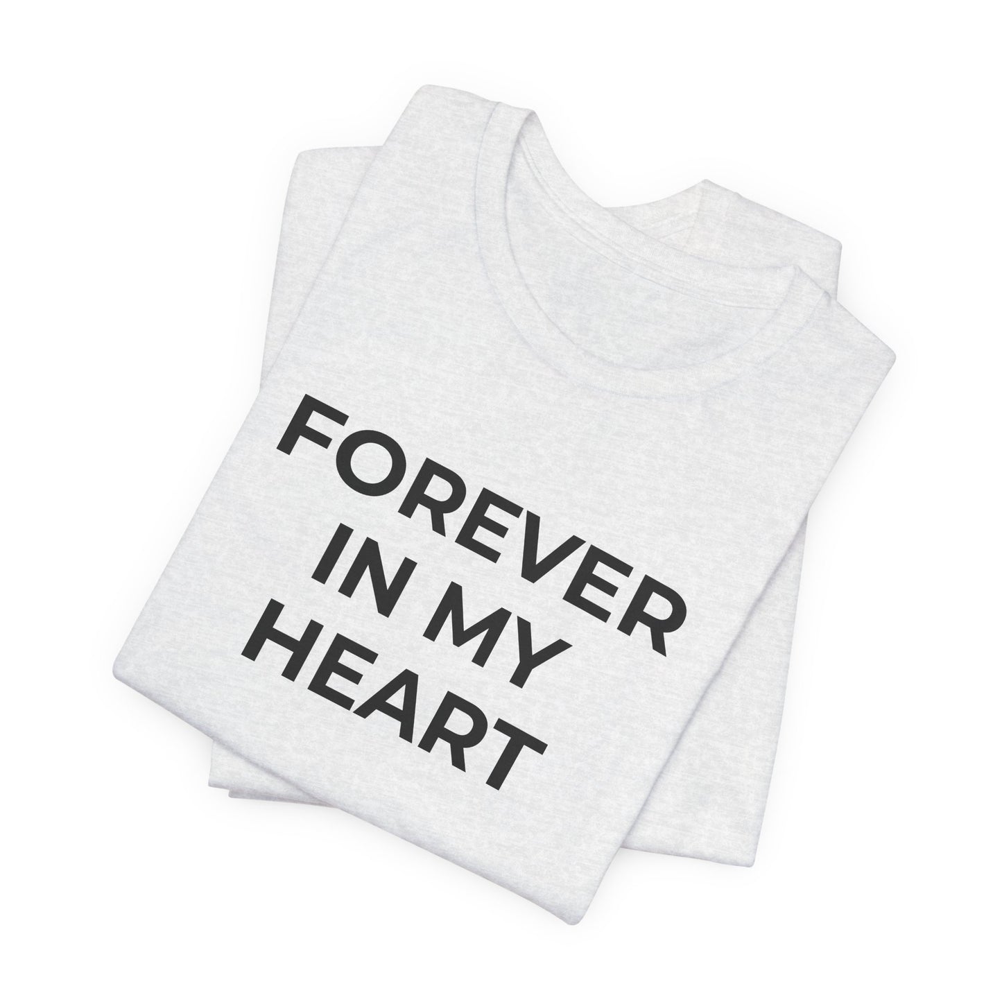 Grief and Loss Shirt - Forever in My Heart T-Shirt - Wear What You Stand For Products
