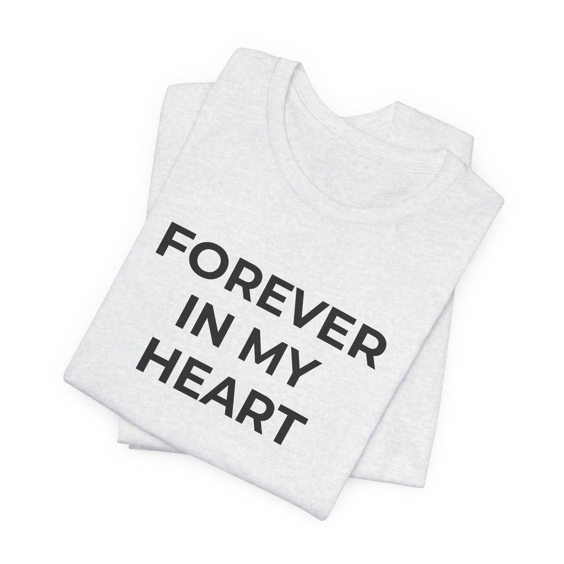 Grief and Loss Shirt - Forever in My Heart T-Shirt - Wear What You Stand For Products