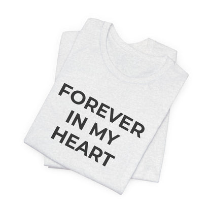 Grief and Loss Shirt - Forever in My Heart T-Shirt - Wear What You Stand For Products