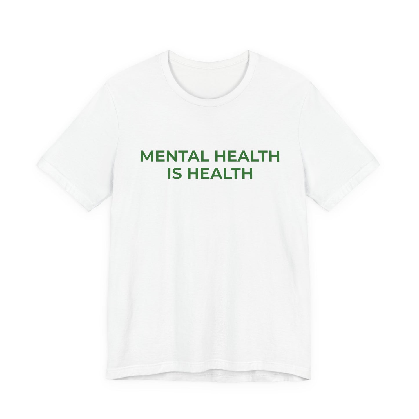 MENTAL HEALTH IS HEALTH