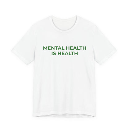 MENTAL HEALTH IS HEALTH