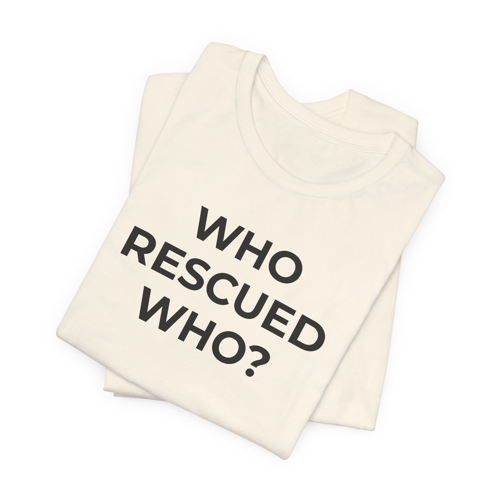Pet Rescues T-Shirt Who Rescued Who? - Wear What You Stand For Products