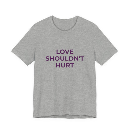 LOVE SHOULDN'T HURT