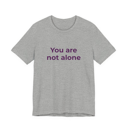 YOU ARE NOT ALONE