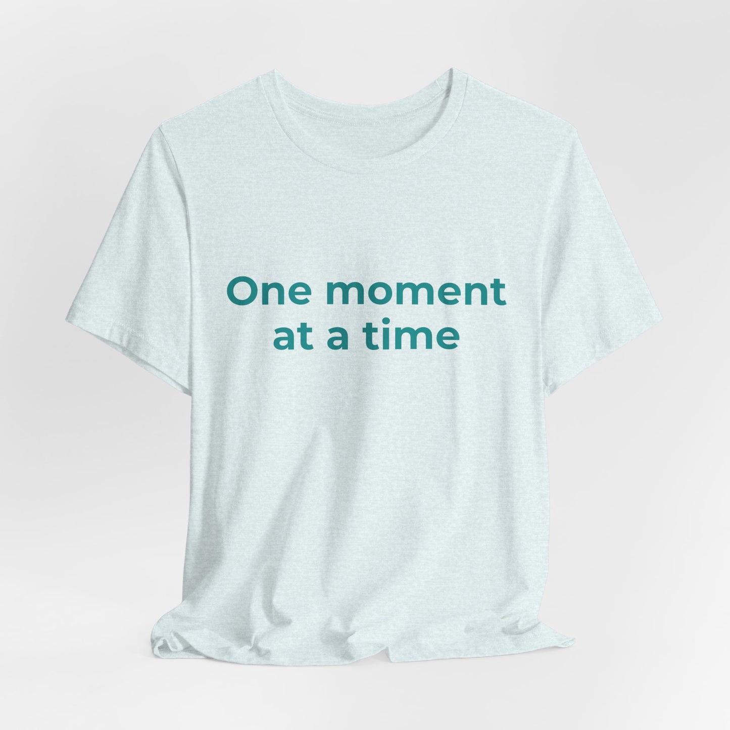 ONE MOMENT AT A TIME