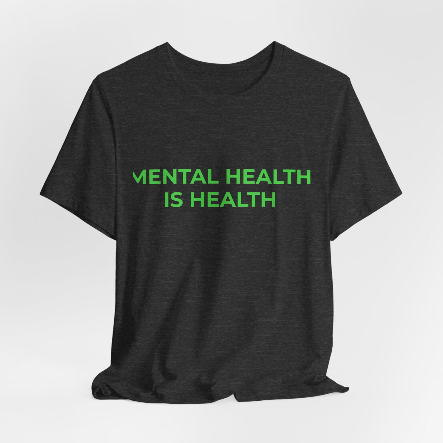 MENTAL HEALTH IS HEALTH