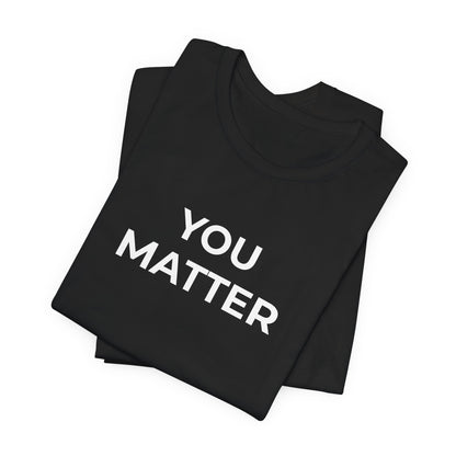 Anti-Bullying T-Shirt - You Matter - Wear What You Stand For Products