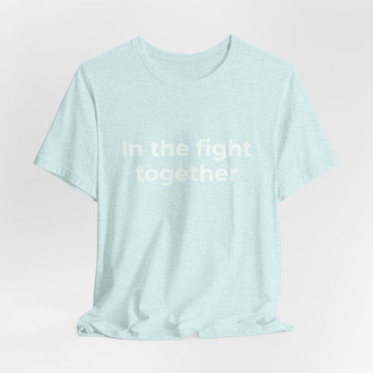 IN THE FIGHT TOGETHER