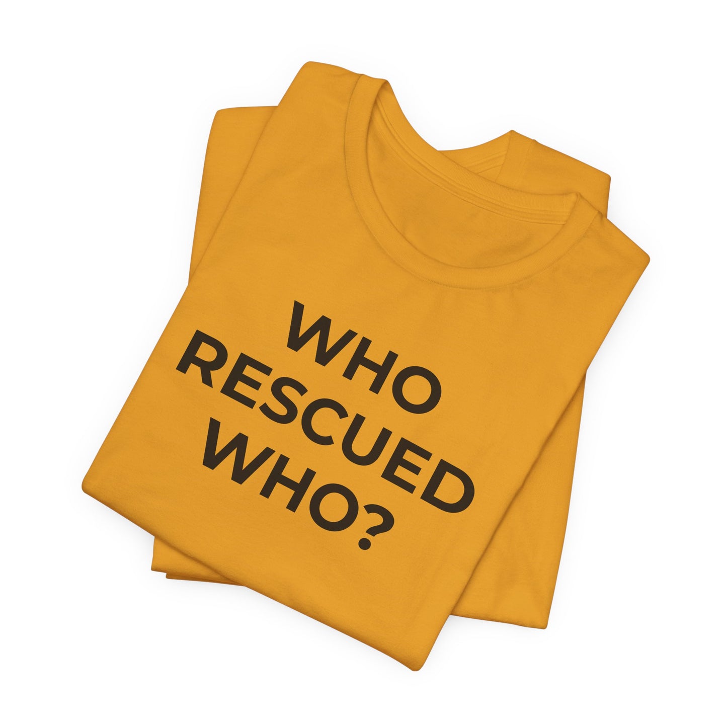 Pet Rescues T-Shirt Who Rescued Who? - Wear What You Stand For Products