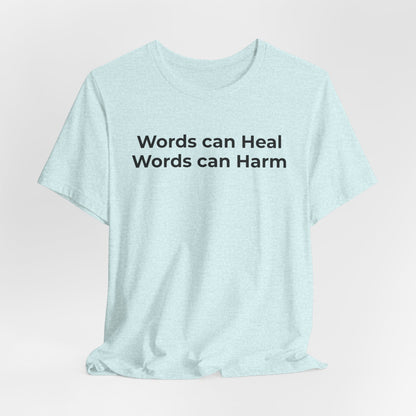 Anti-Bullying T-shirt - Words Can Heal Words Can Harm - Wear What You Stand For Products