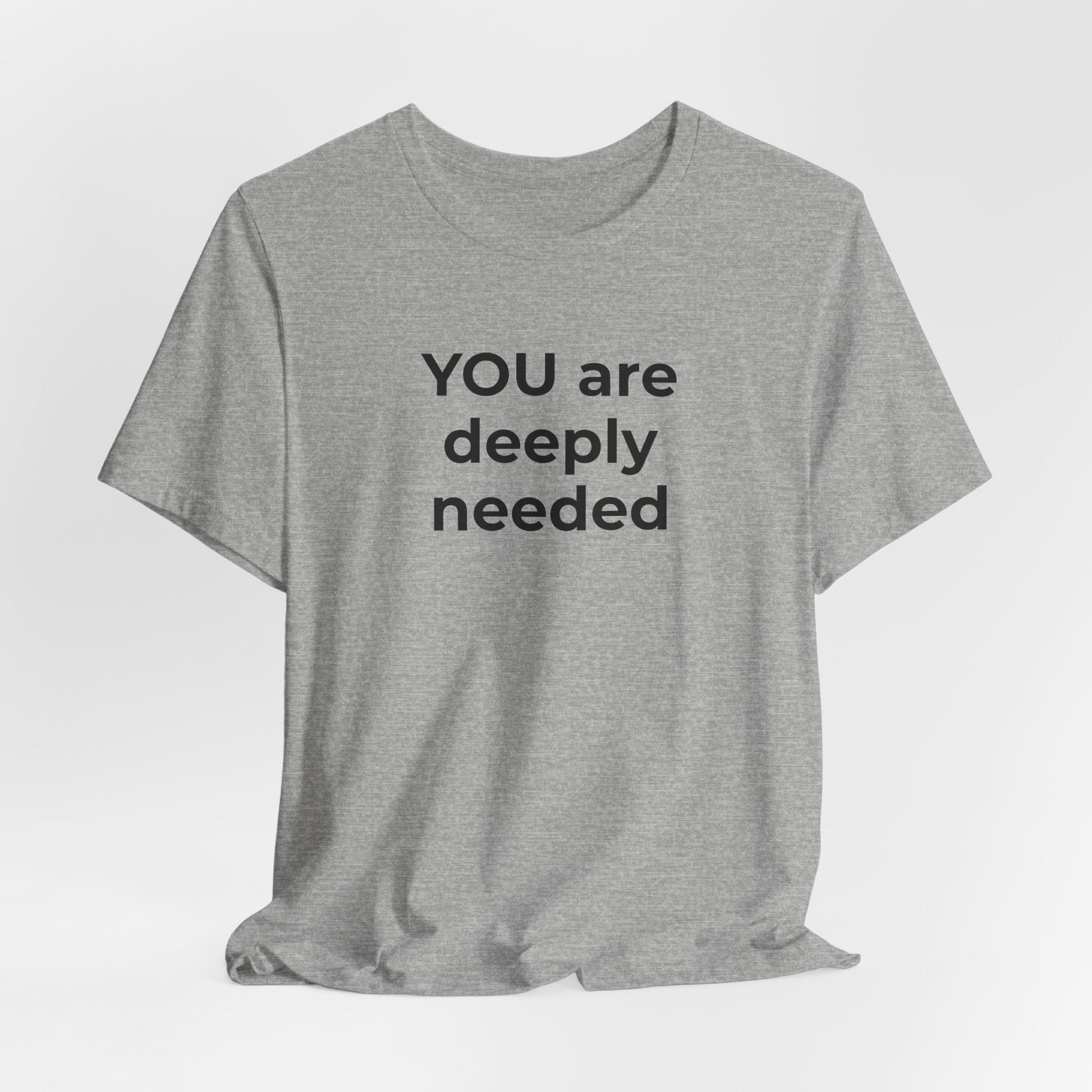 Suicide T-Shirt You are Deeply Needed - Wear What You Stand For Products