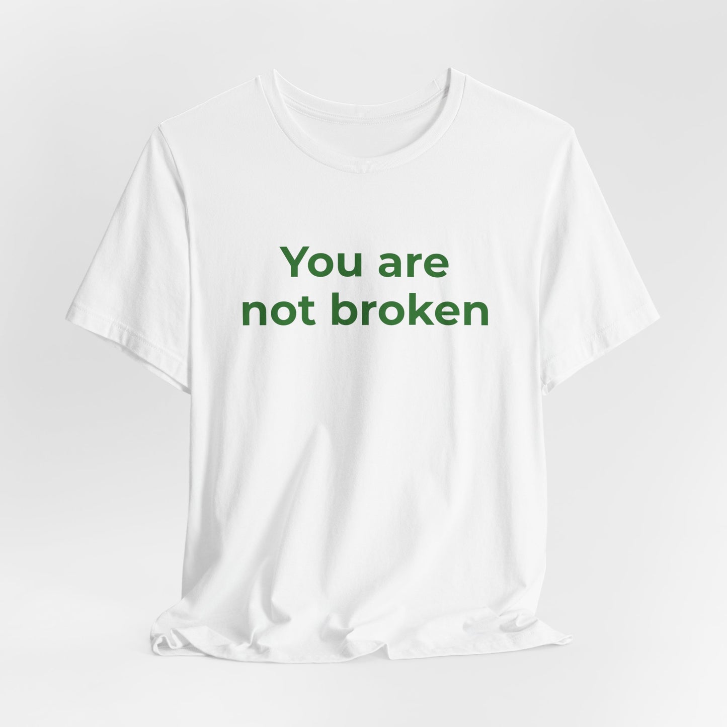YOU ARE NOT BROKEN