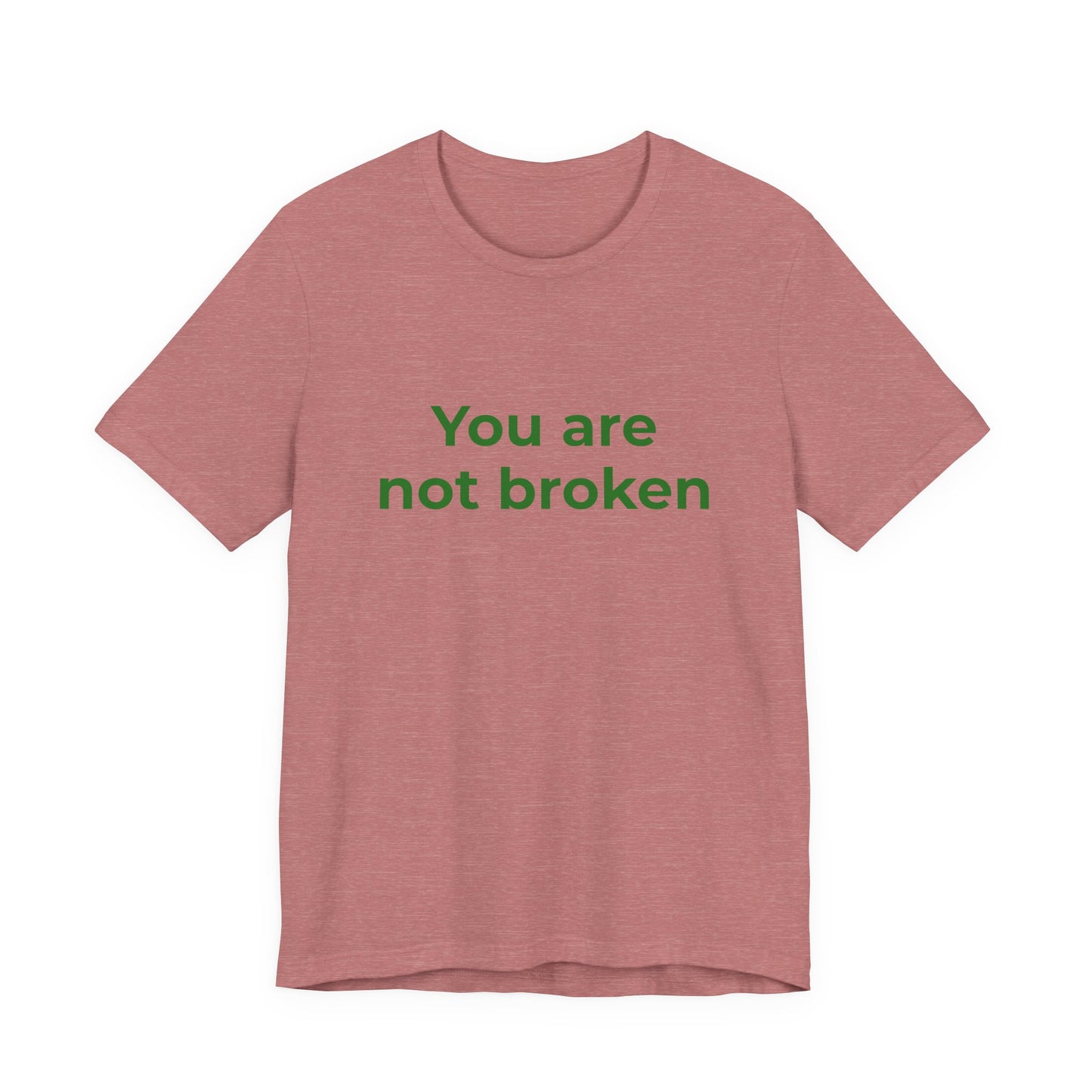 YOU ARE NOT BROKEN