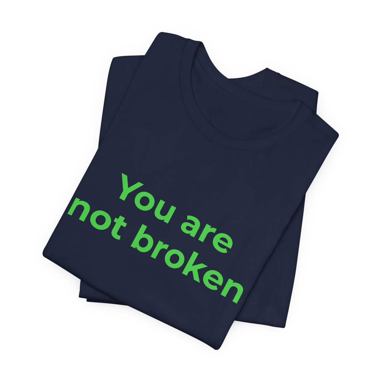 YOU ARE NOT BROKEN