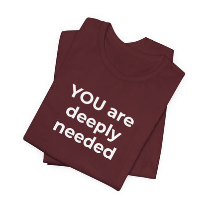 Suicide T-Shirt You are Deeply Needed - Wear What You Stand For Products