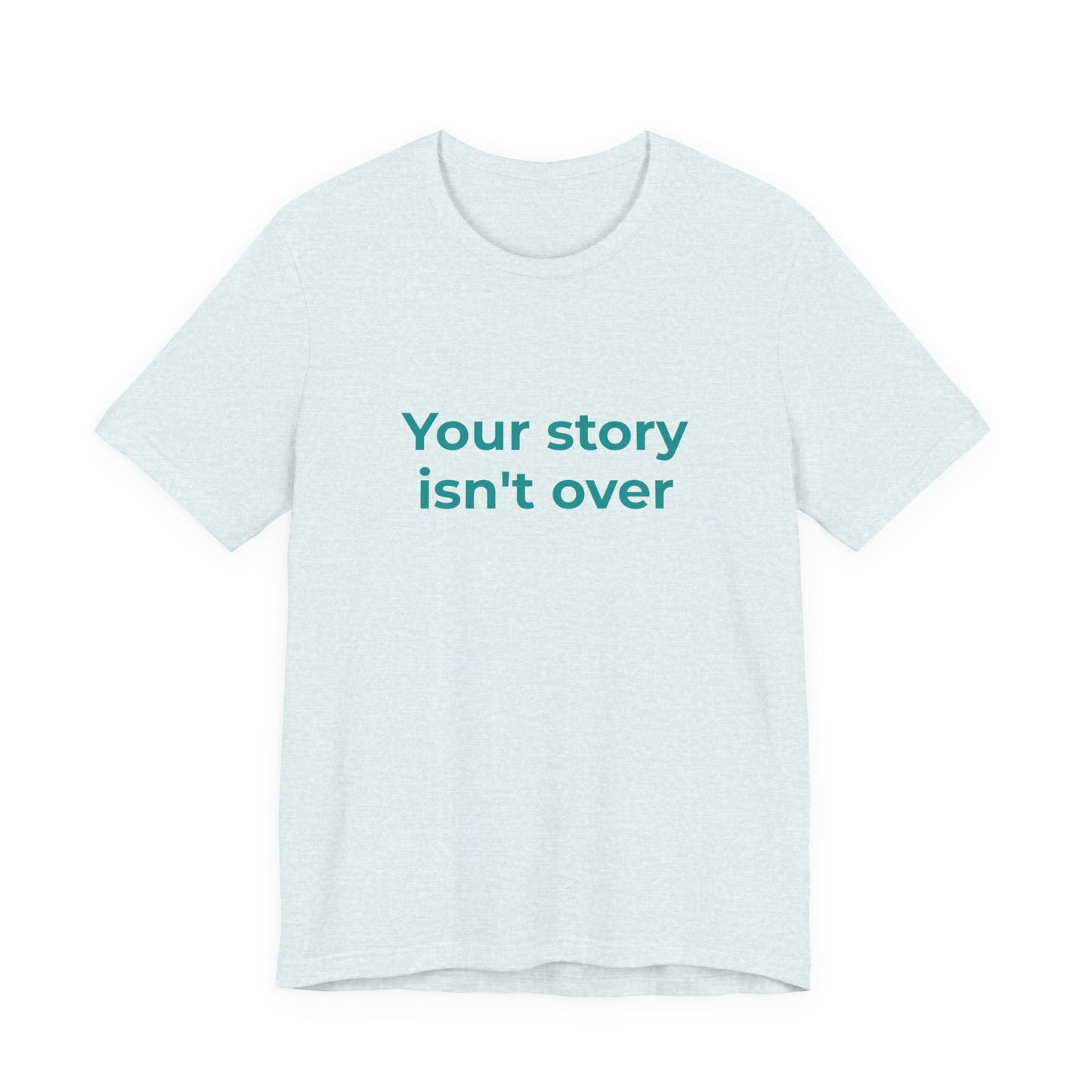 YOUR STORY ISN'T OVER