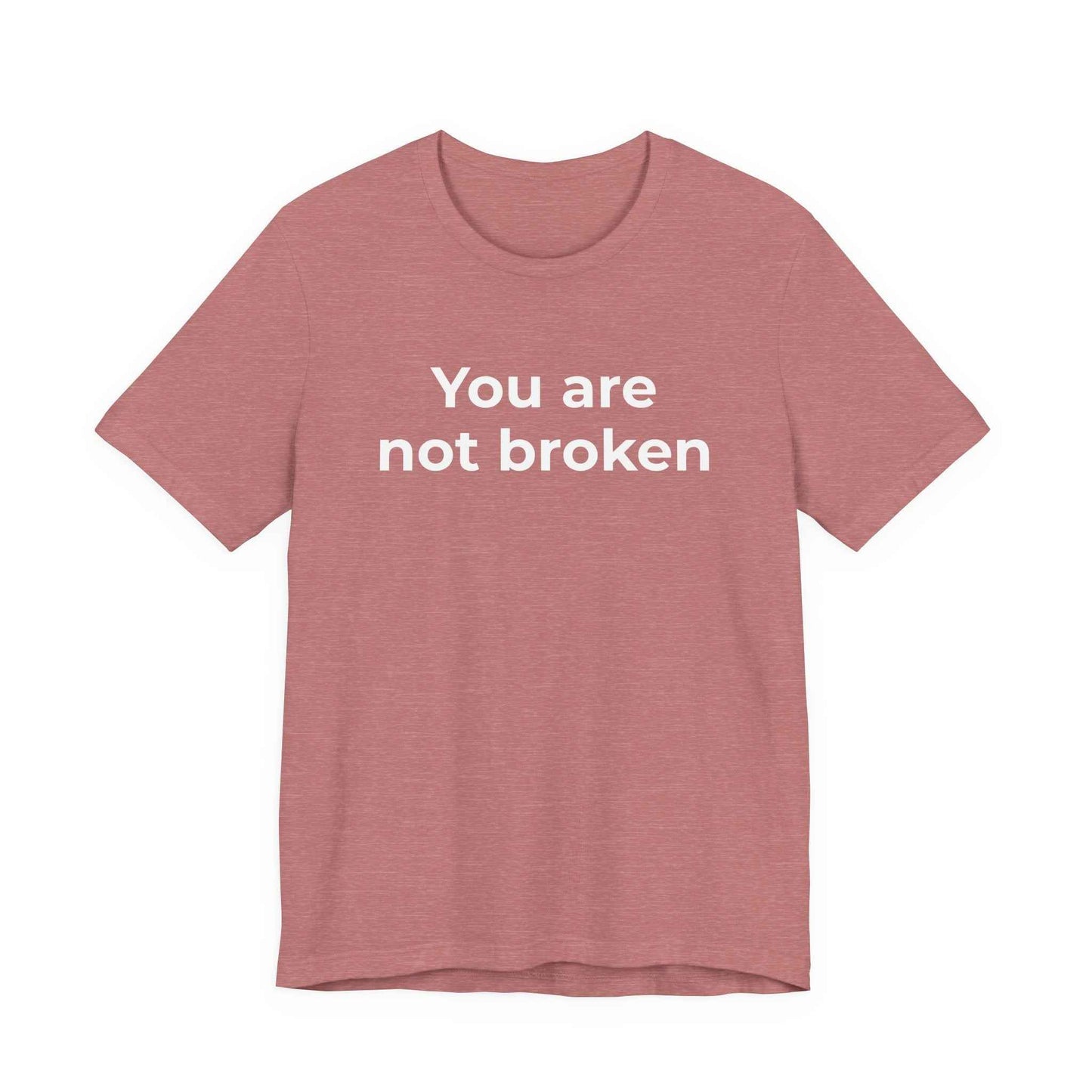 Mental Health Awareness - You are not Broken T-Shirt
