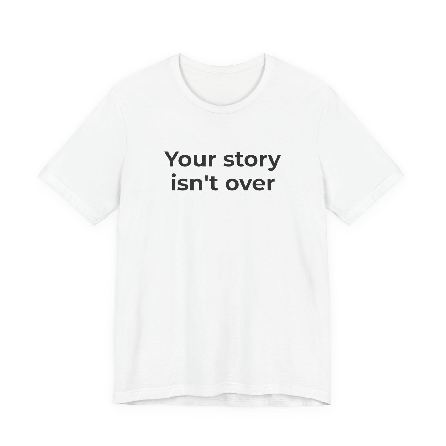 Grief & Loss and Suicide Awareness T-Shirt - Your Story isn't Over - Wear What You Stand For Products
