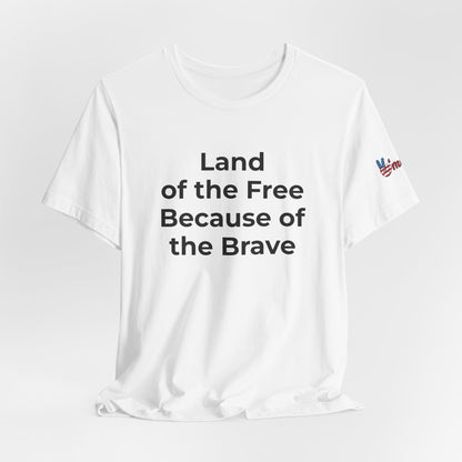 Veterans T-Shirt - Land of the Free Because of the Brave - Wear What You Stand For Products