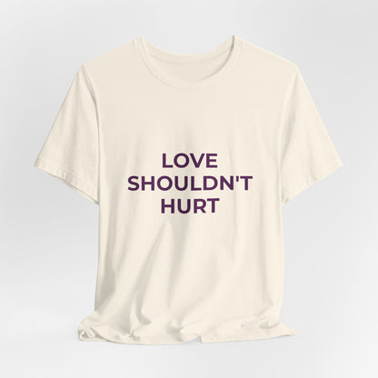 LOVE SHOULDN'T HURT