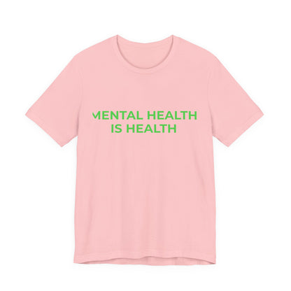 MENTAL HEALTH IS HEALTH