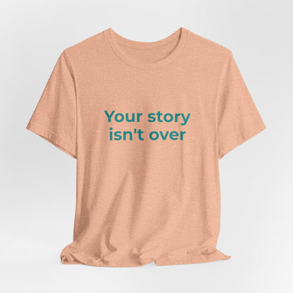 YOUR STORY ISN'T OVER