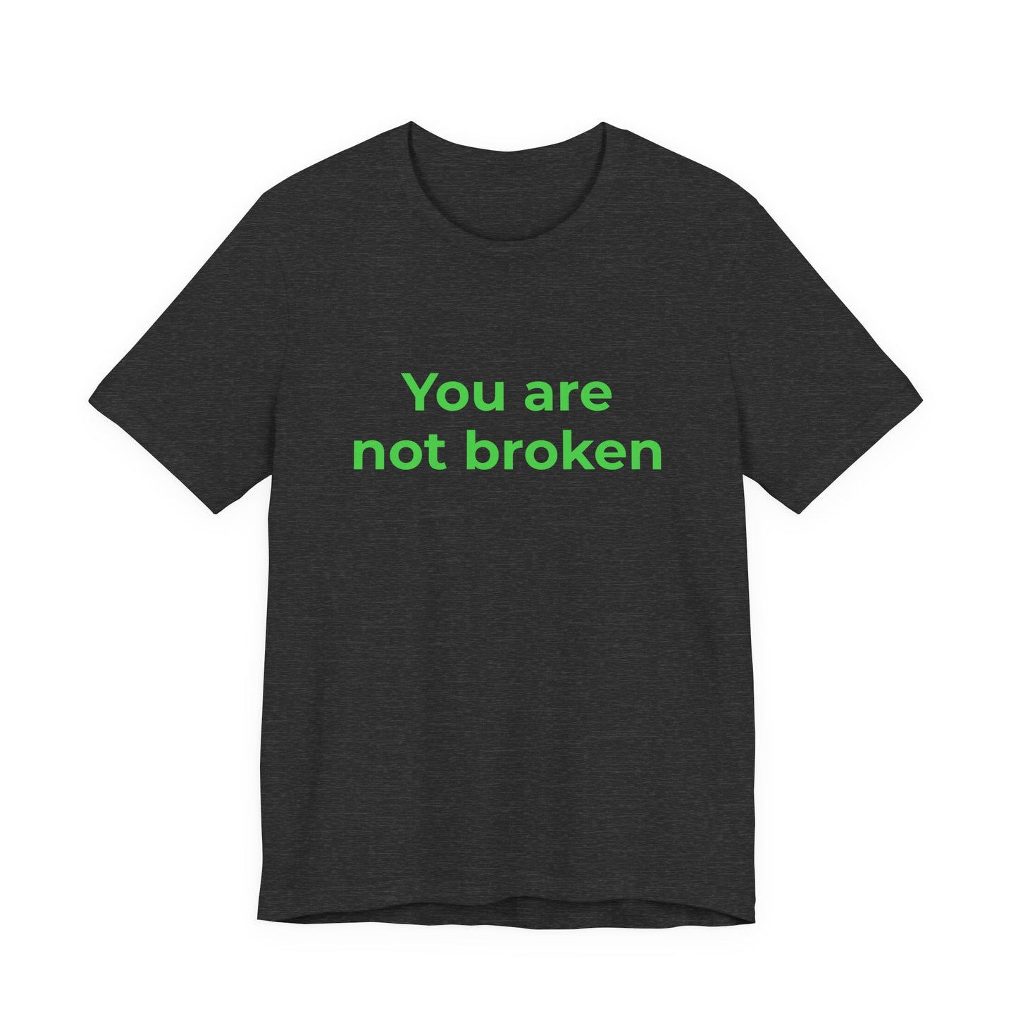YOU ARE NOT BROKEN