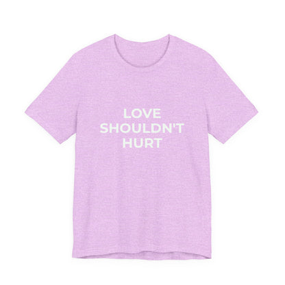 LOVE SHOULDN'T HURT