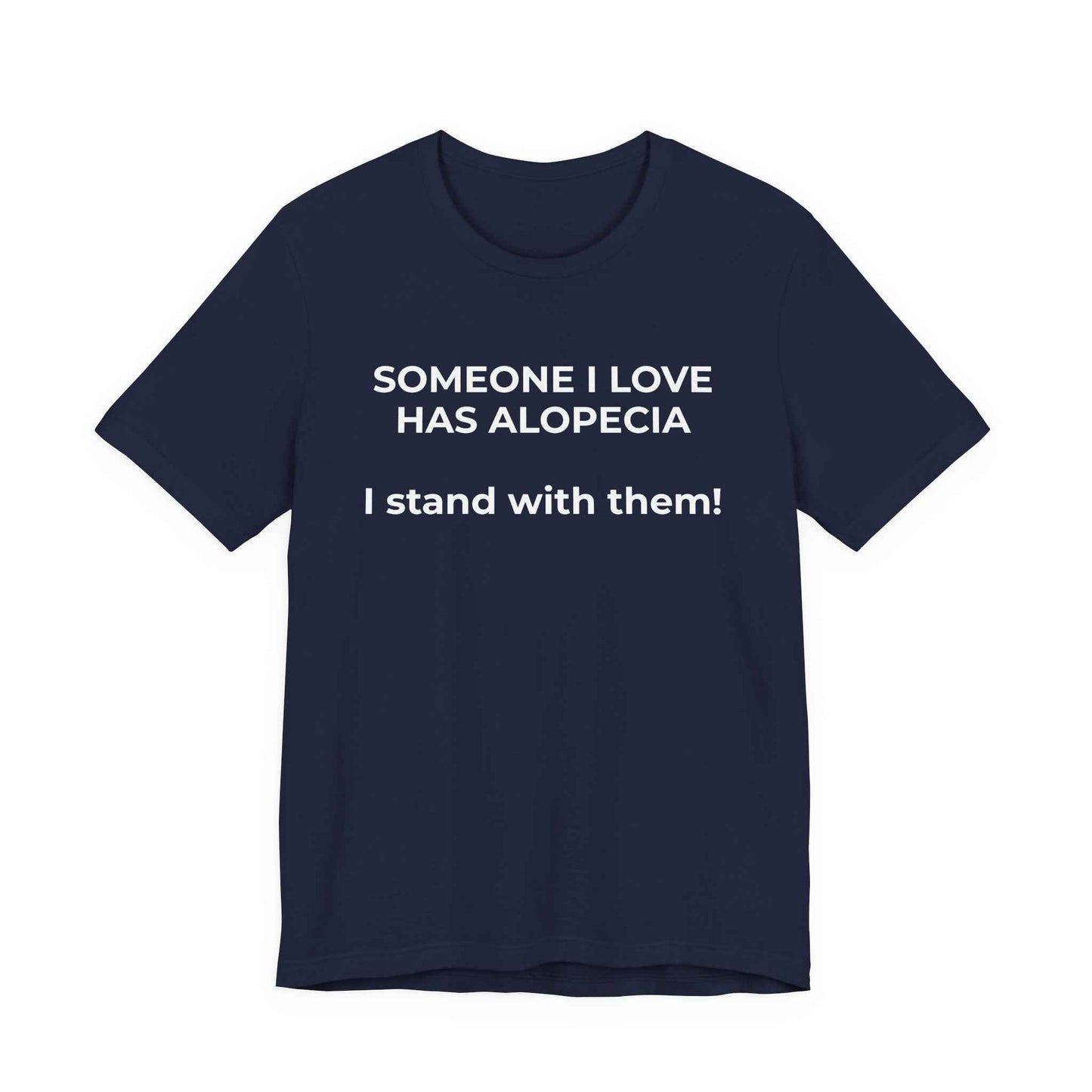 You asked for it Designs - Someone I love has Alopecia T-Shirt