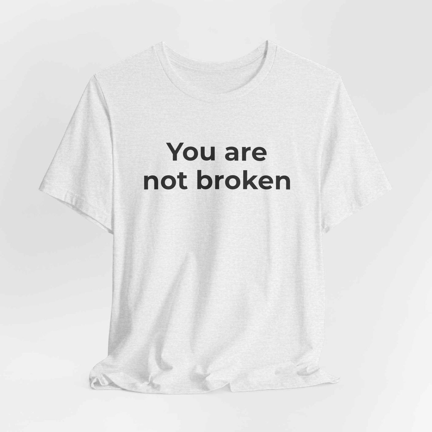 Mental Health Awareness - You are not Broken T-Shirt