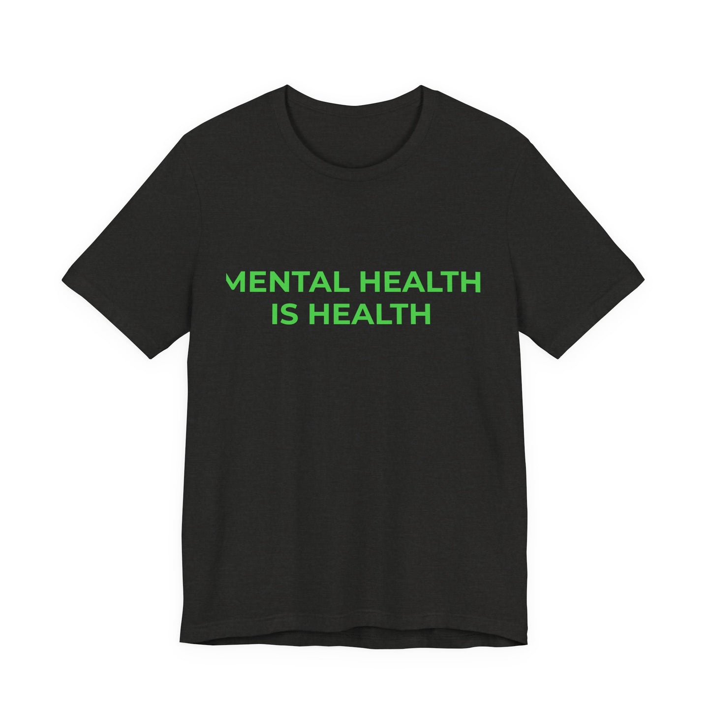 MENTAL HEALTH IS HEALTH