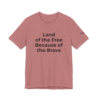 Veterans T-Shirt - Land of the Free Because of the Brave - Wear What You Stand For Products