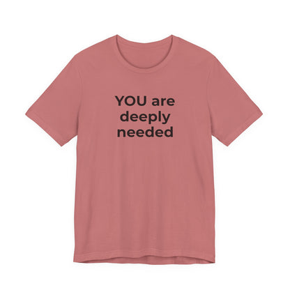 Suicide T-Shirt You are Deeply Needed - Wear What You Stand For Products
