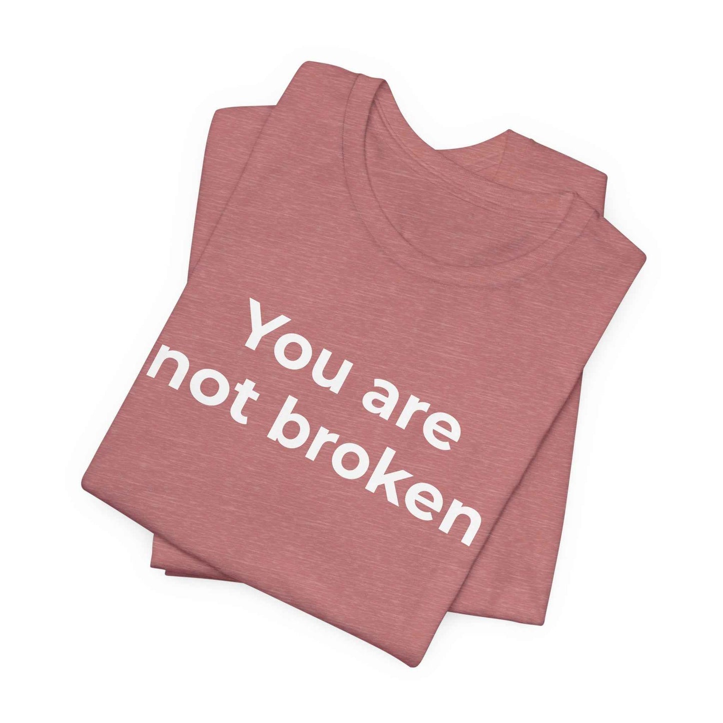 Mental Health Awareness - You are not Broken T-Shirt
