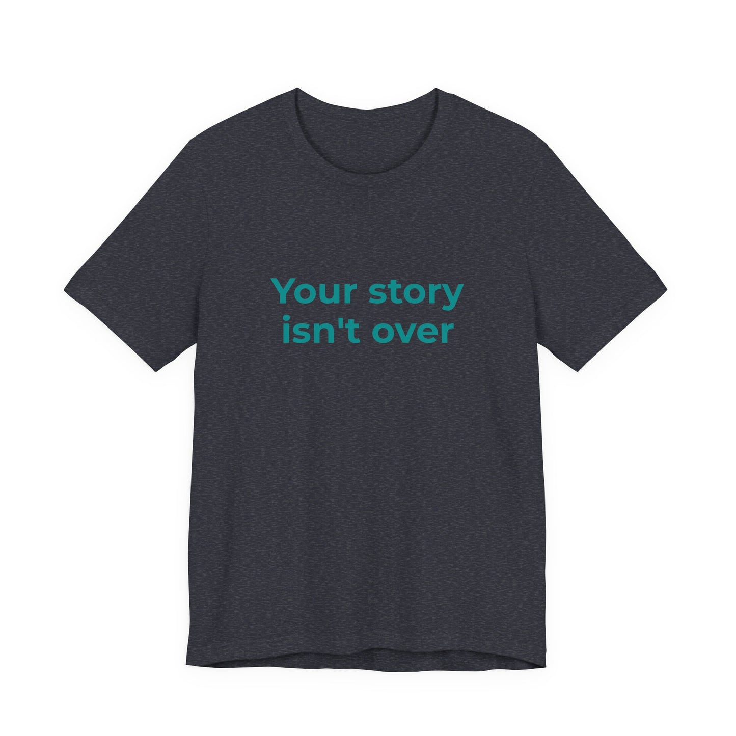YOUR STORY ISN'T OVER